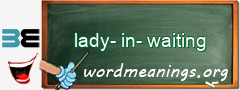 WordMeaning blackboard for lady-in-waiting